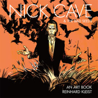 Nick Cave & The Bad Seeds : An Art Book - Reinhard Kleist