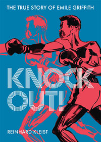 Knock Out! : The True Story of Emile Griffith - Reinhard Kleist