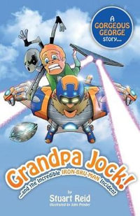 Grandpa Jock and the Incredible Iron-Bru-Man Incident : Gorgeous George - Stuart Reid