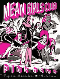 Pink Dawn : Mean Girls Club : Mean Girls Club - Ryan Heshka