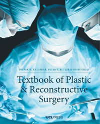 Textbook of Plastic and Reconstructive Surgery - Dr Deepak K. Kalaskar B.Tech PhD