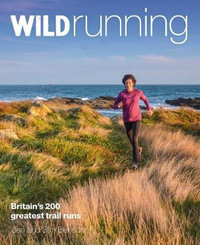 Wild Running 2/e : Britain's 200 greatest trail runs - Jen Benson