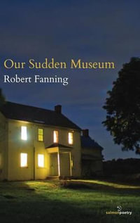 Our Sudden Museum - Author Robert Fanning