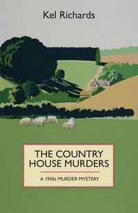 The Country House Murders : A 1930s Murder Mystery - Kel Richards