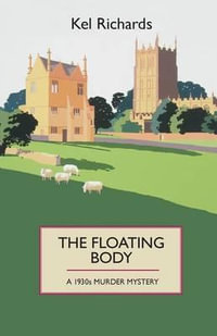 The Floating Body : A 1930s Murder Mystery - Kel Richards