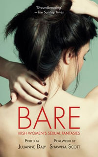 Bare : Irish Women's Sexual Fantasies - Julianne Daly