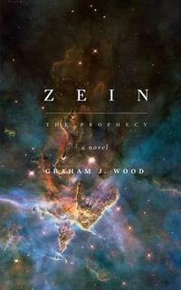 Zein : The Prophecy - Graham J. Wood