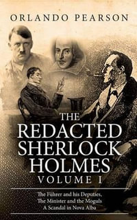 The Redacted Sherlock Holmes (Volume I) - Orlando Pearson