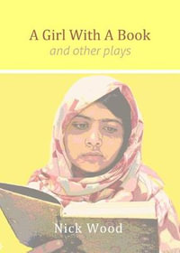 A Girl With a Book : And Other Plays - Nick Wood