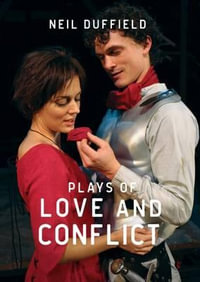 Plays of Love and Conflict - Neil Duffield