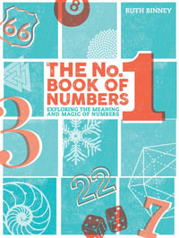 The No.1 Book of Numbers : Exploring the Meaning and Magic of Numbers - Ruth Binney