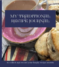 My Traditional Recipe Journal : to record and preserve your family recipe secrets - Jillian Hinds-Williams