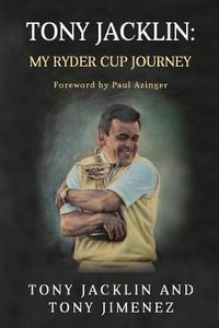 Tony Jacklin : My Ryder Cup Journey - Tony Jacklin