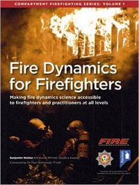 Fire Dynamics for Firefighters : Compartment Firefighting Series - Benjamin Walker