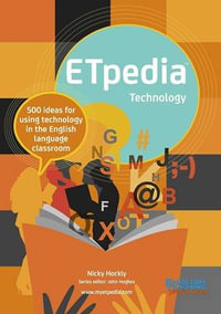 ETpedia Technology : 500 Ideas for Using Technology in the English Language Classroom - Nicky Hockly