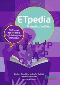 ETpedia Materials Writing : 500 Ideas for Creating English Language Materials - Lindsay Clandfield