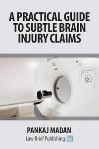 A Practical Guide to Subtle Brain Injury Claims - Pankaj Madan