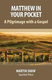 Matthew in Your Pocket : A Pilgrimage with a Gospel - Martin Shaw