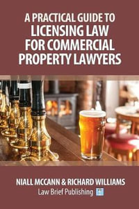 A Practical Guide to Licensing Law for Commercial Property Lawyers - Niall McCann