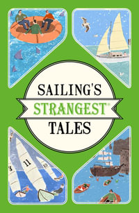 Sailing's Strangest Tales : Extraordinary but true stories from over nine hundred years of sailing - John Harding