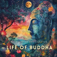 Life of Buddha - Asvaghosha Bodhisattva
