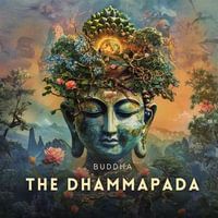 Dhammapada, The : Path to Virtue - Buddha