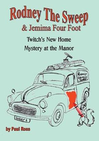 Rodney the Chimney Sweep & Jemima Four Foot : Twitch's New Home & Mystery at the Manor - Paul Ross