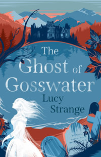 The Ghost of Gosswater - Lucy Strange