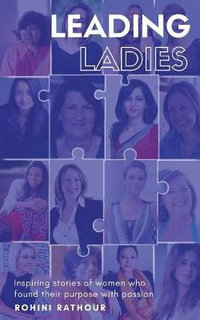 Leading Ladies : Inspiring stories of women who found their purpose with passion - Rohini Rathour