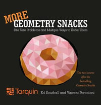 More Geometry Snacks : Bite Size Problems and Multiple Ways to Solve Them - Ed Southall