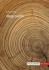 Degrowth : The Economy Key Ideas - Professor Giorgos  Kallis