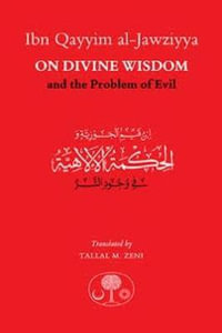 Ibn Qayyim al-Jawziyya on Divine Wisdom and the Problem of Evil - Ibn Qayyim al-Jawziyya