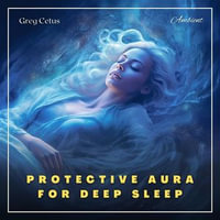 Protective Aura for Deep Sleep : A Guided Yogic Meditation - Greg Cetus