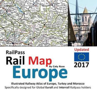 RailPass RailMap Europe 2017 : Icon illustrated Railway Atlas of Europe specifically designed for Eurail and Interrail railpass holders - Caty Ross