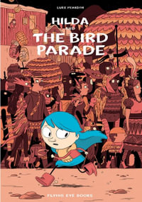 Hilda and the Bird Parade : Hildafolk : Book 3 - Luke Pearson