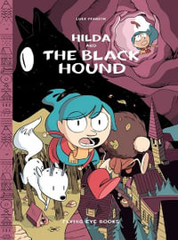 Hilda and the Black Hound : Hilda - Luke Pearson