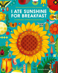 I Ate Sunshine for Breakfast : A Celebration of Plants Around the World - Michael Holland