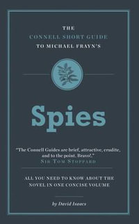 The Connell Short Guide To Michael Frayn's Spies : The Connell Short Guide To - David Isaacs