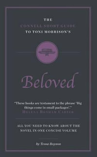 The Connell Short Guide To Toni Morrison's Beloved : The Connell Short Guide To - Tessa Roynon