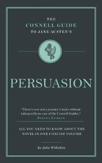 Persuasion : All You Need to Know About the Novel in One Concise Volume - John Wiltshire