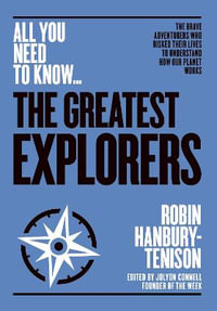 The Great Explorers : The Brave Adventurers Who Risked Their Lives to Understand How Our Planet Works - Robin Hanbury-Tenison