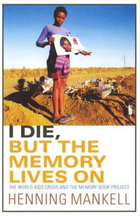 I Die, But The Memory Lives On - Henning Mankell