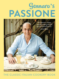 Passione : Simple, Seductive Recipes for Lovers of Italian Food - Gennaro Contaldo