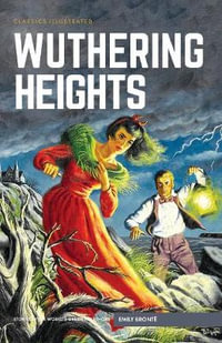 Wuthering Heights : Classics Illustrated - Emily Bronte