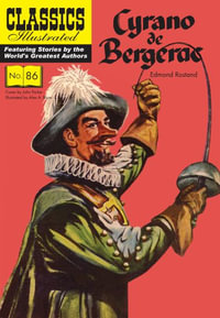 Cyrano de Bergerac : Classics Illustrated - Edmond Rostand