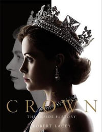 The  Crown : The official book of the hit Netflix series - Robert Lacey