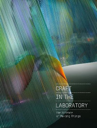 Craft in the Laboratory : The Science of Making Things - REBECCA ELLIOT