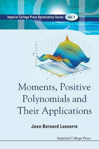 Moments, Positive Polynomials and Their Applications : Optimization and Its Applications - Jean Bernard Lasserre