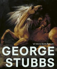 George Stubbs : All Done From Nature - Anthony Spira