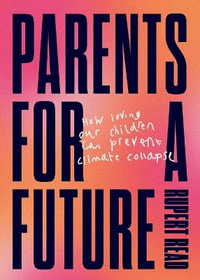 Parents for a Future - Rupert Read